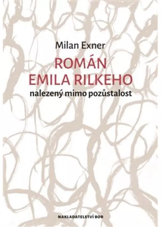 Milan Exner - Román Emila Rilkeho nalezený mimo pozůstalost