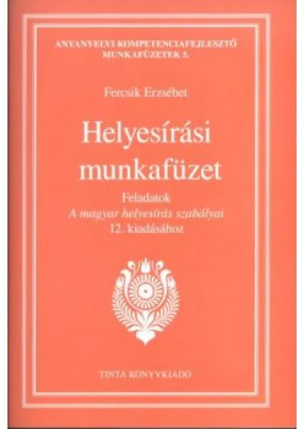 Fercsik Erzsébet - Helyesírási munkafüzet /Anyanyelvi kompetenciafejlesztő munkafüzet 5.