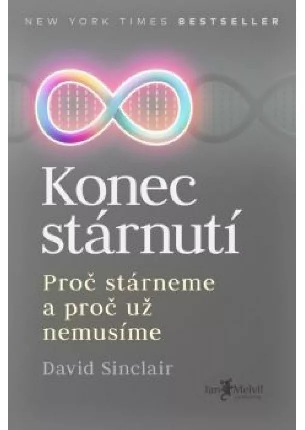 David Sinclair - Konec stárnutí - Proč stárneme a proč už nemusíme 