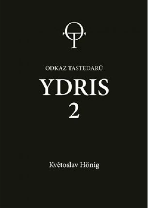 Květoslav Hönig - Ydris: kniha druhá. Odkaz tastedarů 2