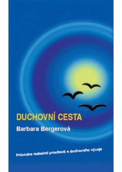 Duchovní cesta - Průvodce radostmi procitnutí a duchovního vývoje