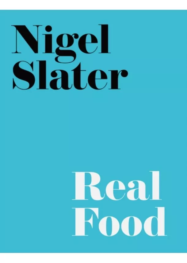 Nigel Slater - Real Food