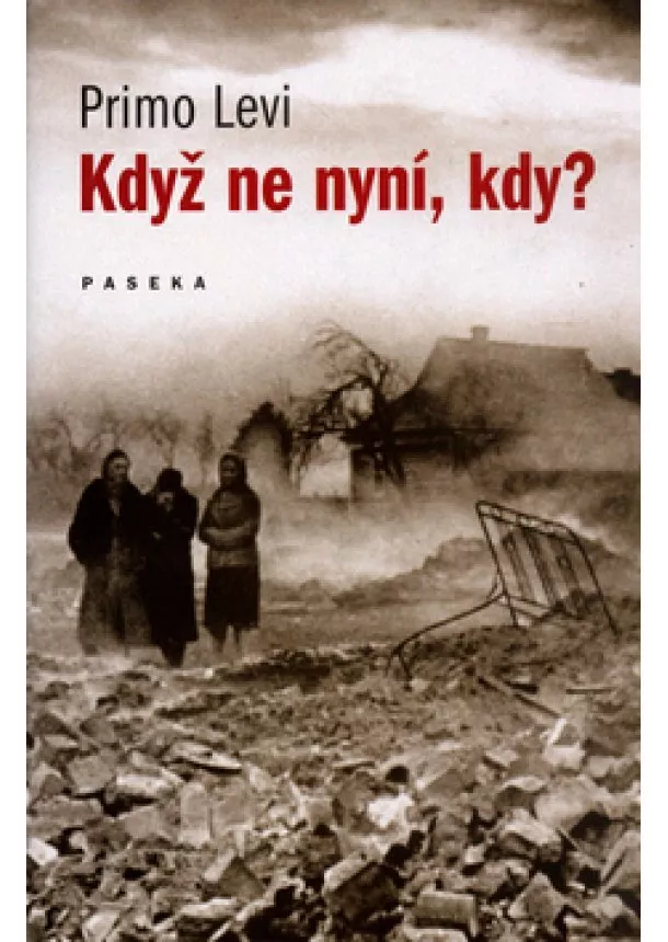 Primo Levi  - Když ne nyní, kdy?