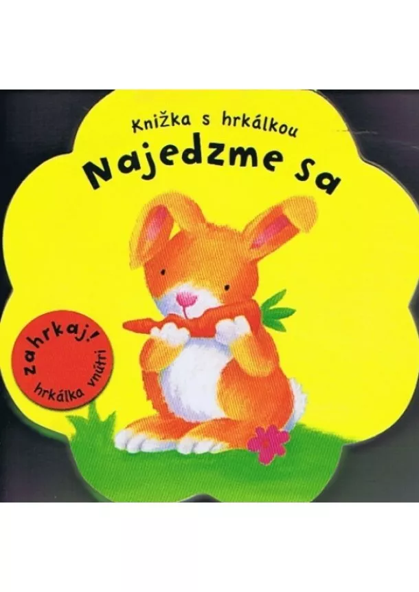 autor neuvedený - Najedzme sa - Knižka s hrkálkou