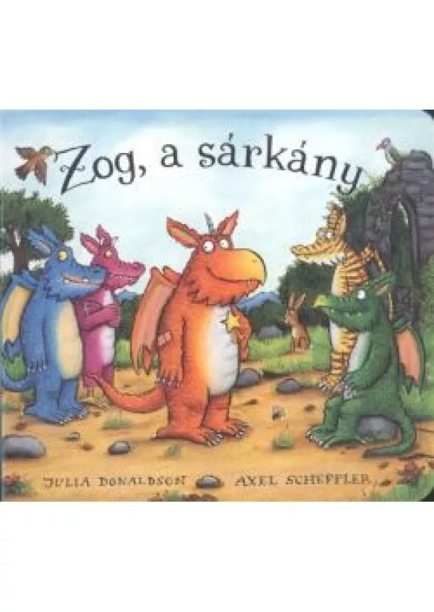 JULIA DONALDSON - AXEL SCHEFFLER - ZOG, A SÁRKÁNY