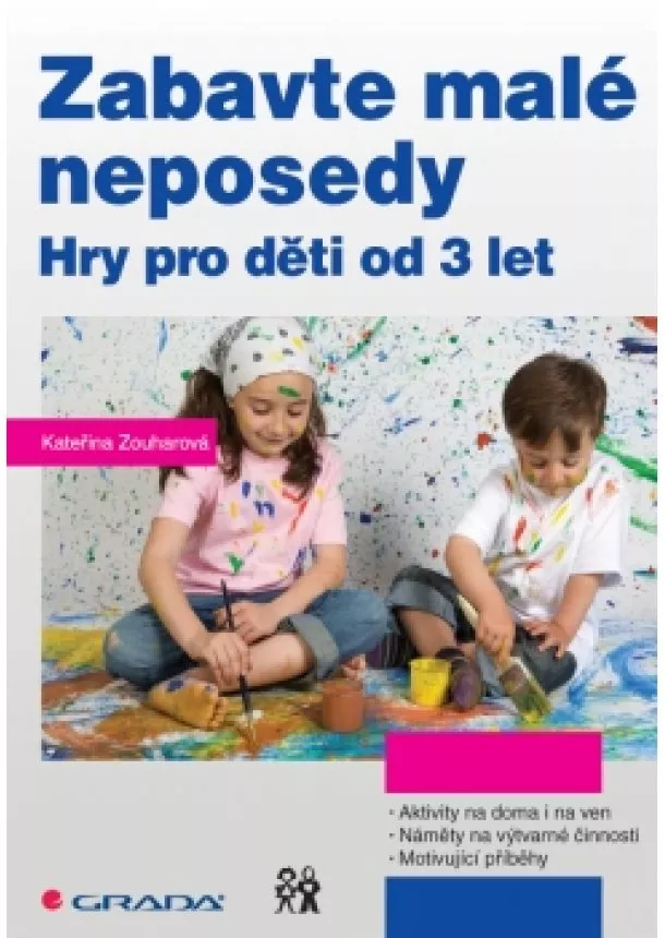 Kateřina Zouharová - Zabavte malé neposedy - Hry pro děti od 3 let