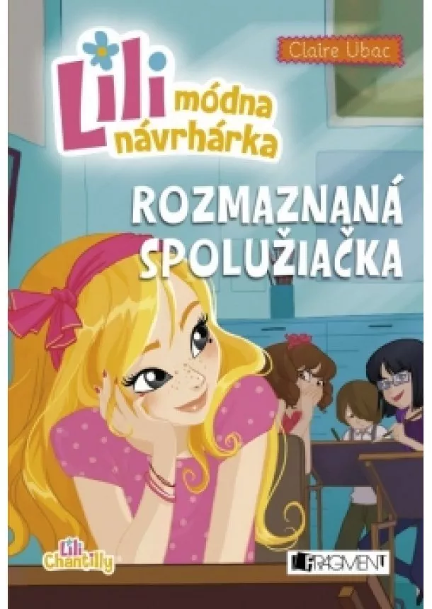 Claire Ubac - Lili – módna návrhárka 2 – Rozmaznaná spolužiačka