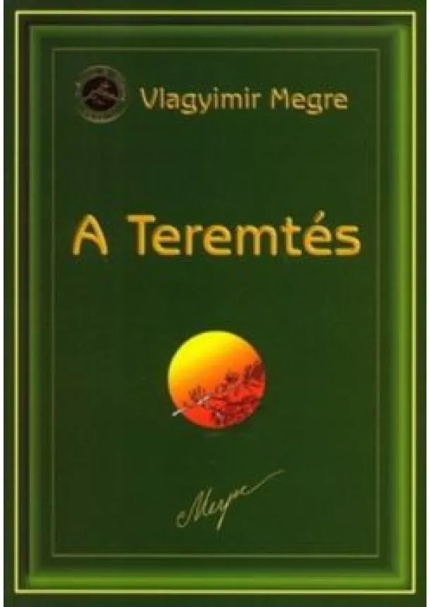 Vlagyimir Megre - A teremtés - Oroszország Zengő Cédrusai 4.