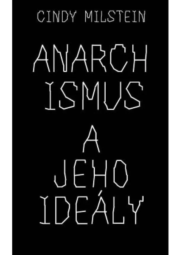 Cindy Milstein - Anarchismus a jeho ideály