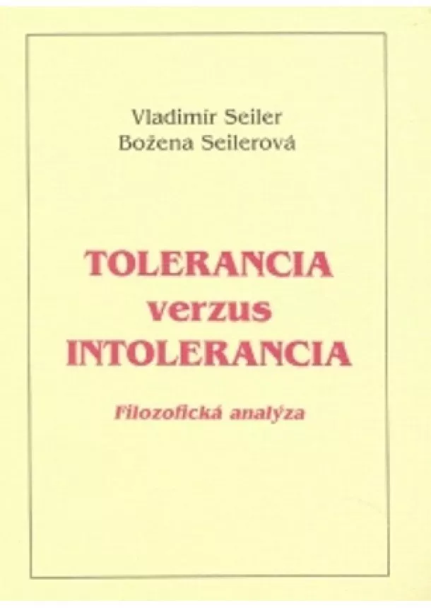 Vladimír Seiler, Božena Seilerová - Tolerancia verzus intolerancia - Filozofická analýza