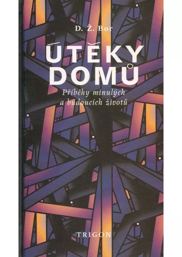 D. Ž. Bor  - Útěky domů - Příběhy minulých a budoucích životů