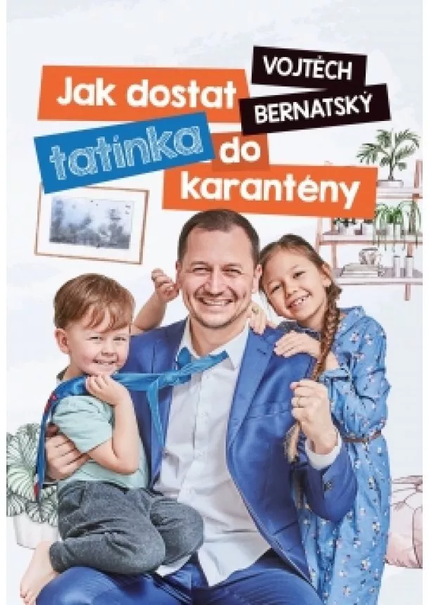 Vojtěch Bernatský - Vojtěch Bernatský: Jak dostat tatínka do karantény