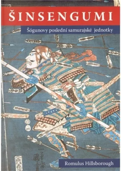 Šinsengumi - Šógunovy poslední samurajské jednotky