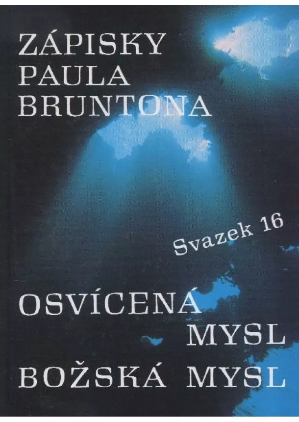 Paul Brunton - Zápisky Paula Bruntona - svazek 16 - Osvícená mysl Božská mysl