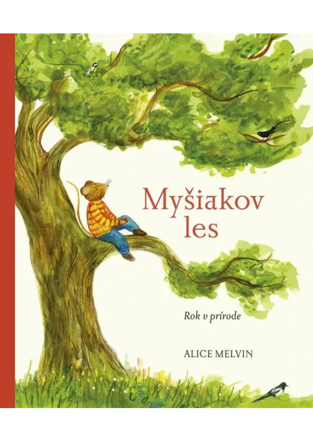 Alice Melvin - Myšiakov les: Rok v prírode