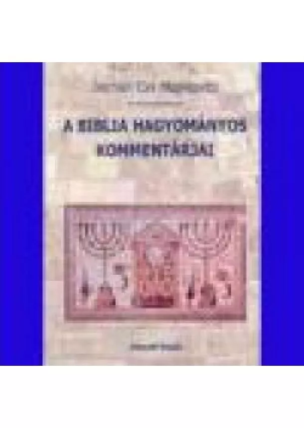 Jechiél Cvi Moskovits - A BIBLIA HAGYOMÁNYOS KOMMENTÁRJAI