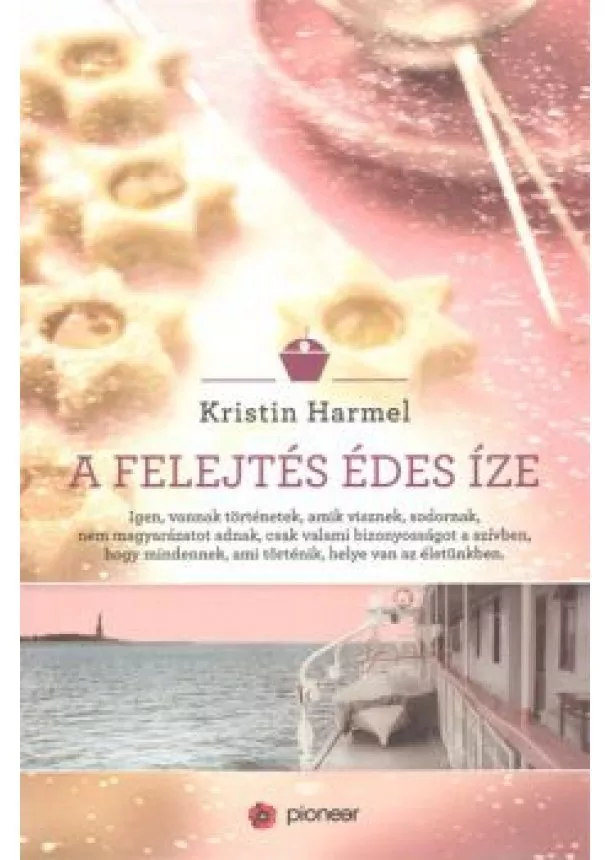 KRISTIN HARMEL - A FELEJTÉS ÉDES ÍZE