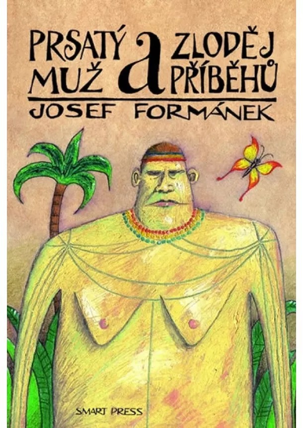 Josef Formánek - Prsatý muž a zloděj příběhů