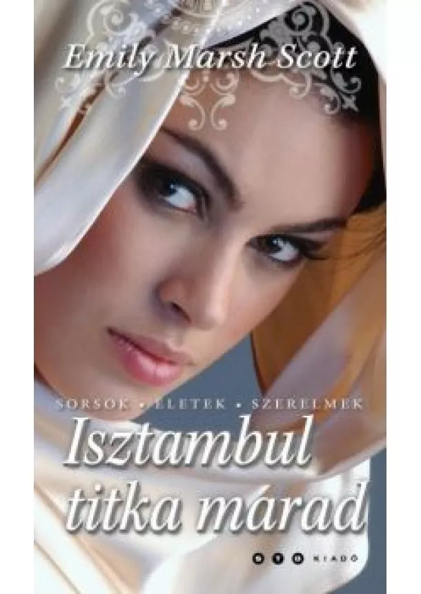 EMILY MARSH SCOTT - Isztambul titka marad