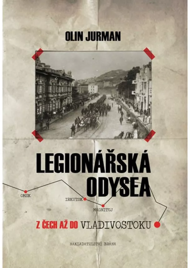 Olin Jurman - Legionářská odysea - Z Čech až do Vladivostoku - 2.vydání