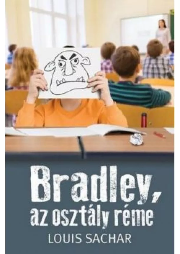 Louis Sachar - Bradley, az osztály réme (új kiadás)