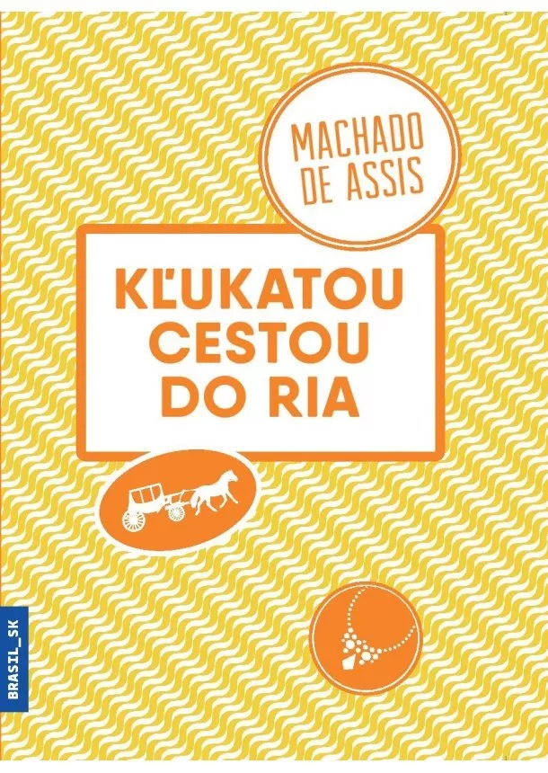 Machado de Assis - Kľukatou cestou do Ria