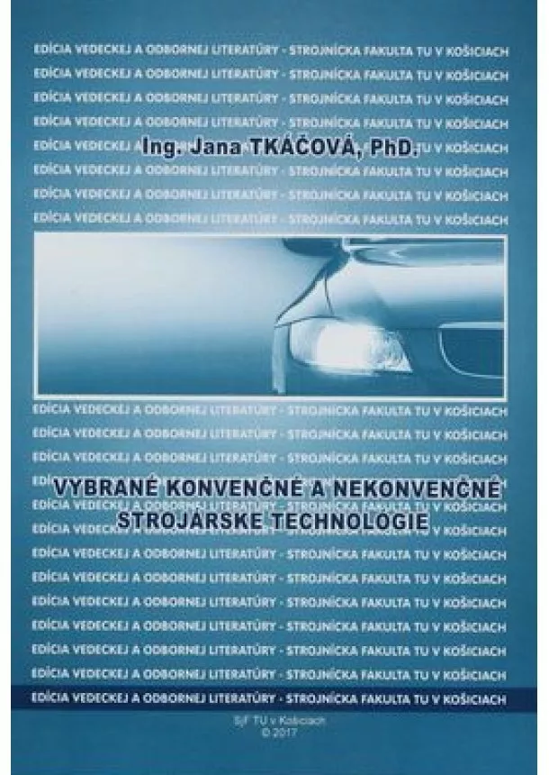 Jana Tkáčová - Vybrané konvenčné a nekonvenčné strojárske technológie