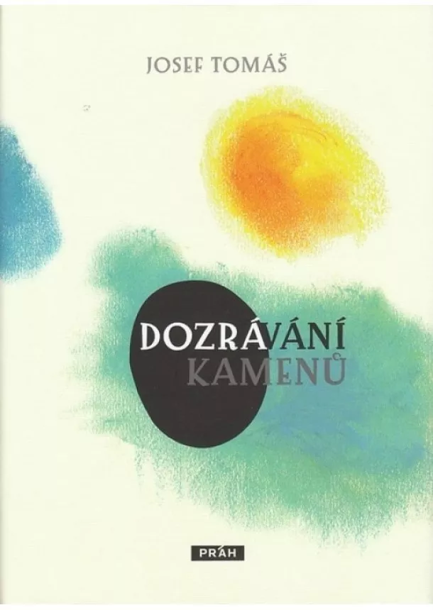 Josef Tomáš - Dozrávání kamenů