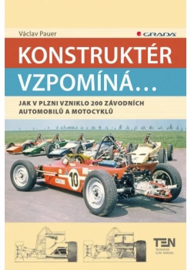 Václav Pauer - Konstruktér vzpomíná... Jak v Plzni vzniklo 200 závodních aut a motocyklů