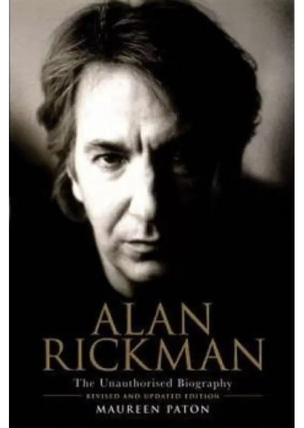 Maureen Paton - Alan Rickman : The Unauthorised Biography