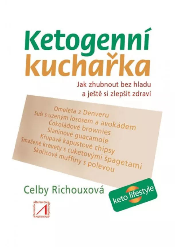 Celby Richouxová - Ketogenní kuchařka - Jak zhubnout bez hl