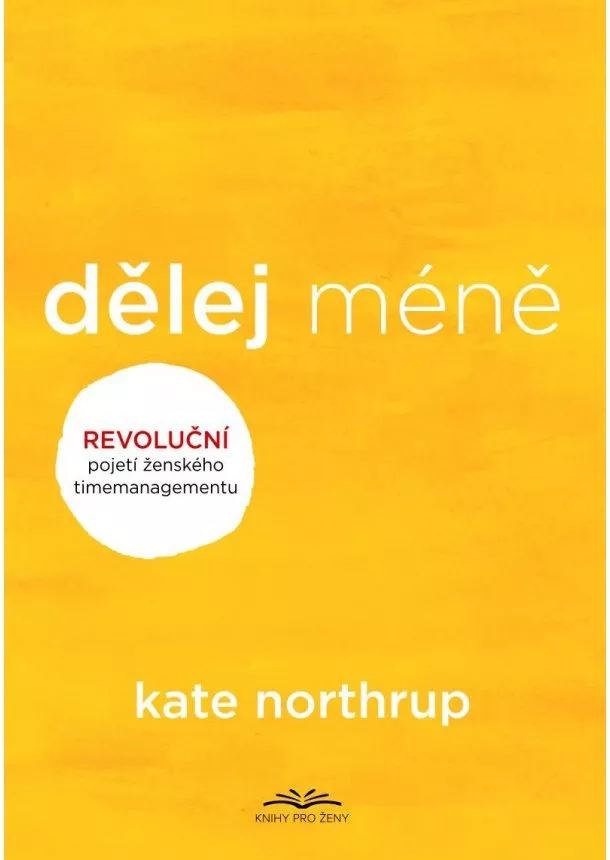 Kate Northrupová - Dělej méně