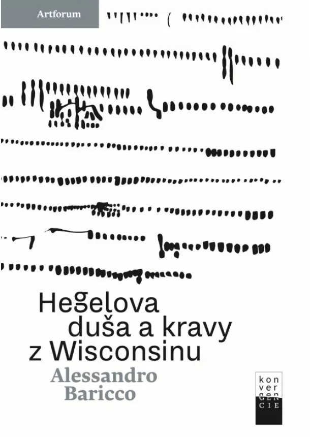  Alessandro Baricco - Hegelova duša a kravy z Wisconsinu