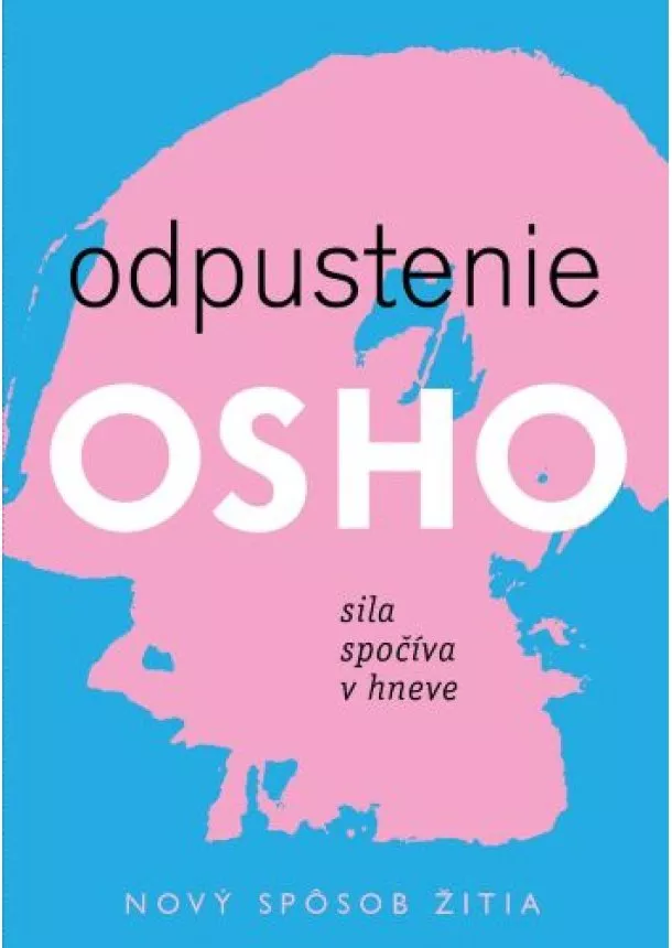 Osho - Odpustenie - Sila spočíva v hneve