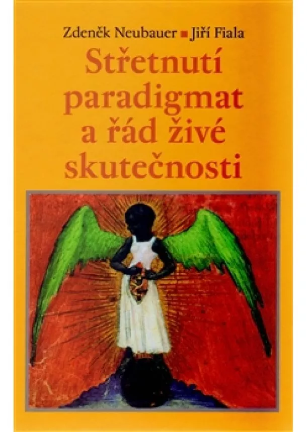 Zdeněk Neubauer, Jiří Fiala - Střetnutí paradigmat a řád živé skutečnosti