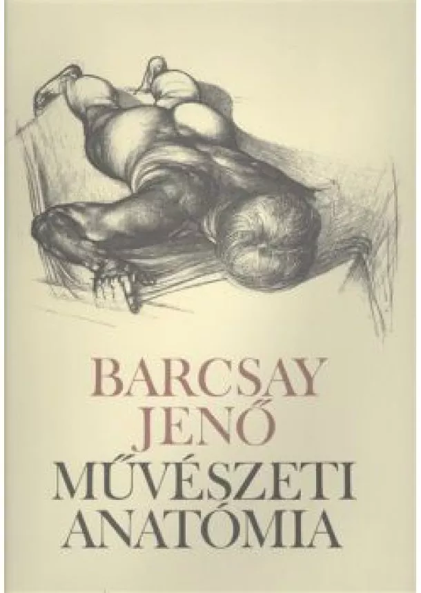 BARCSAY JENŐ - MŰVÉSZETI ANATÓMIA (19. KIADÁS)