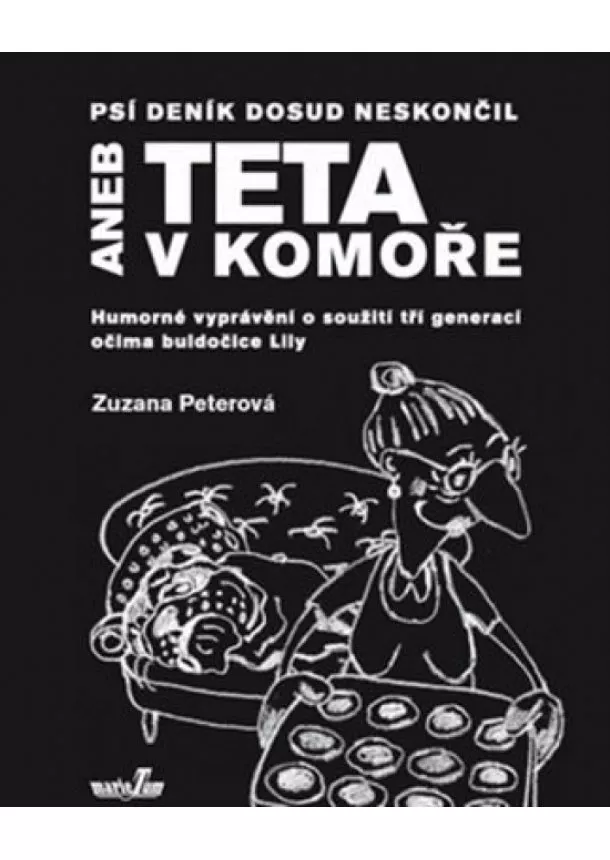 Zuzana Peterová - Psí deník dosud neskončil aneb TETA V KOMOŘE