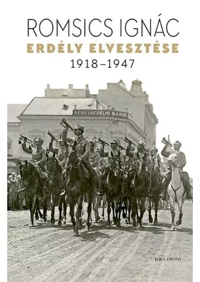 Erdély elvesztése 1918-1947 (új kiadás)