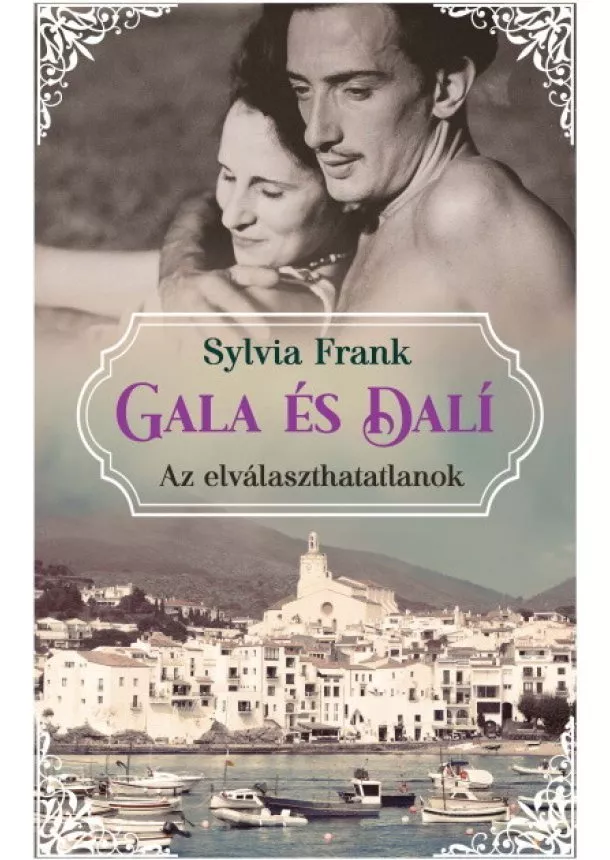 Sylvia Frank - Gala és Dalí - Az elválaszthatatlanok