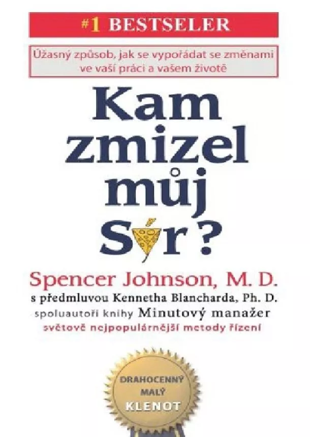 Spencer Johnson - Kam zmizel můj Sýr? - Úžasný způsob jak se vyrovnat se změnami ve vaší práci a vašem životě