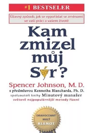 Kam zmizel můj Sýr? - Úžasný způsob jak se vyrovnat se změnami ve vaší práci a vašem životě