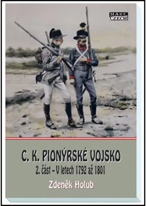 Zdeněk Holub - C. K. pionýrské vojsko - 2. část - V letech 1792 až 1801