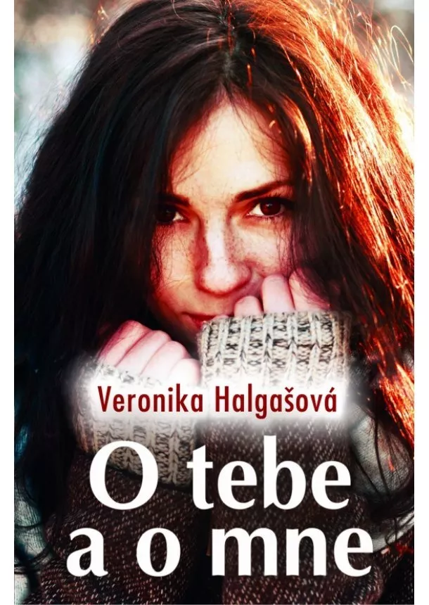 Veronika Halgašová - O tebe a o mne