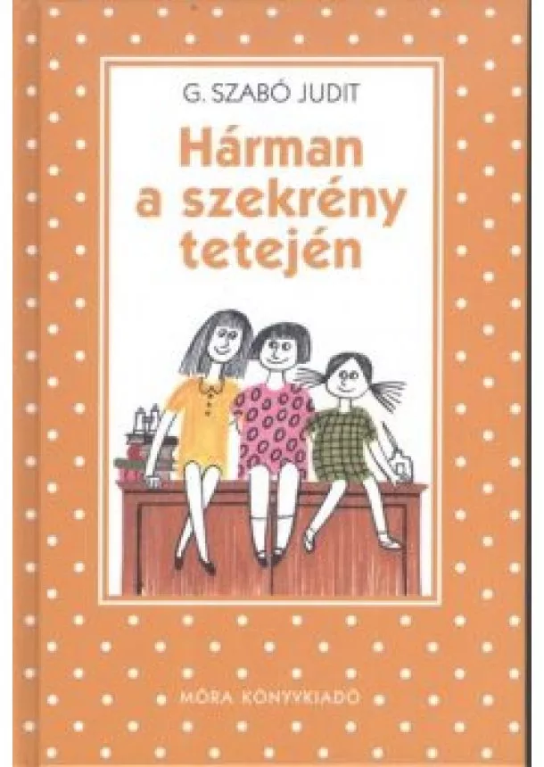 G. SZABÓ JUDIT - HÁRMAN A SZEKRÉNY TETEJÉN (7. KIADÁS)