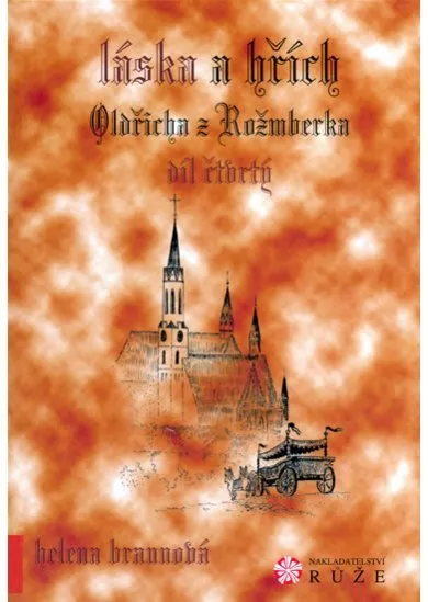 Láska a Hřích Oldřicha z Rožmberka - IV. díl