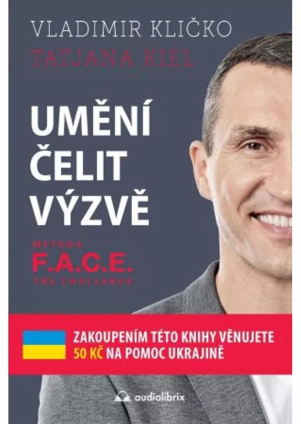 Vladimír Kličko, Tatjana Kiel - Umění čelit výzvě - Metoda F.A.C.E. the Challenge