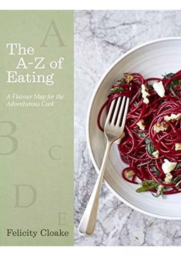 Felicity Cloake - A-Z of Eating