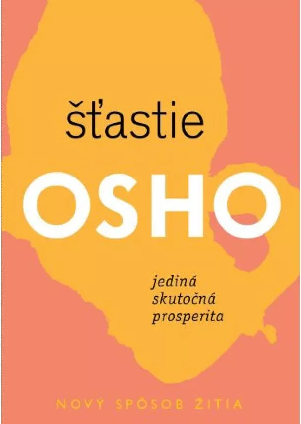 Osho - Šťastie - Jediná skutočná prosperita