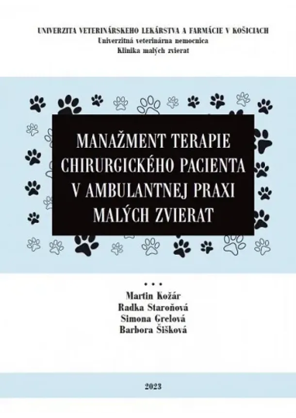 Martin Kožár, Radka Staroňová, Simona Grelová, Barbora Šišková - Manažment terapie chirurgického pacienta v ambulantnej praxi malých zvierat