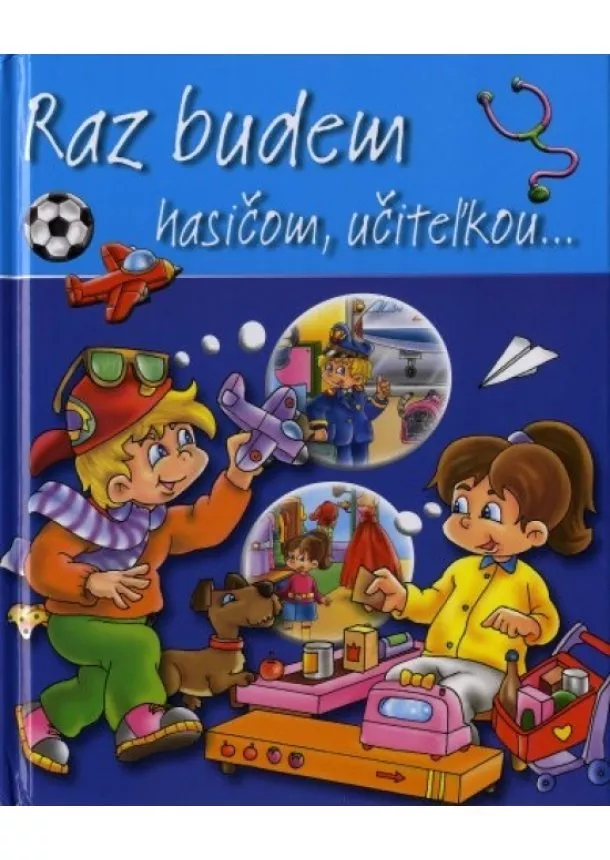 Kolektív - Raz budem hašičom, učiteľkou...